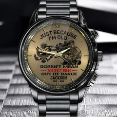 Just Because I'm Old Doesn't Mean You're Out Of Range Personalized Watch For Veteran