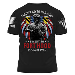 Soldier Veteran Custom Shirt I Didn't Go To Harvard I Went To Fort Hood Personalized Gift