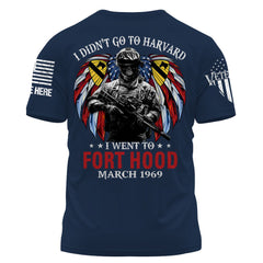 Soldier Veteran Custom Shirt I Didn't Go To Harvard I Went To Fort Hood Personalized Gift